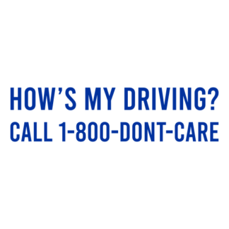 How's My Driving Call 1-800-Don't-Care Decal (Blue)